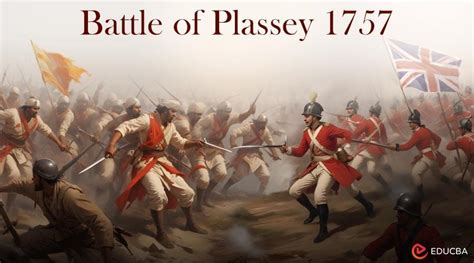 The Battle of Plassey: A Turning Point in Indian History and the Dawn of British Hegemony